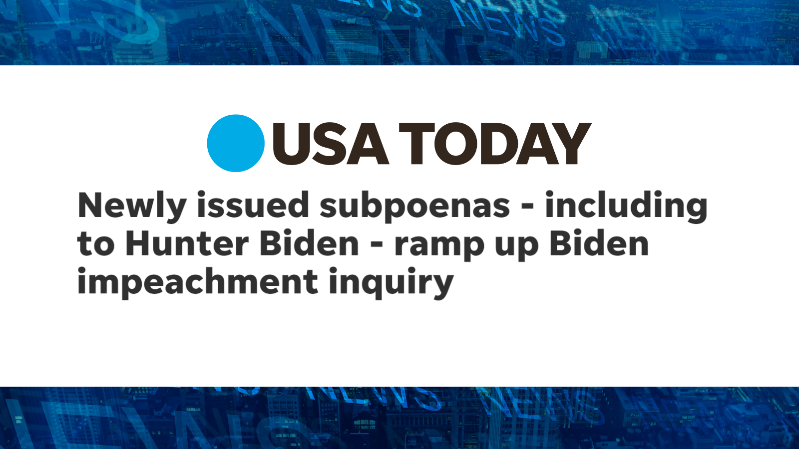 Newly issued subpoenas - including to Hunter Biden - ramp up Biden impeachment inquiry