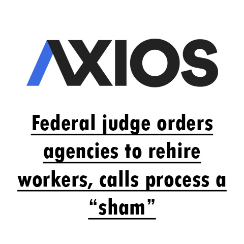 Federal judge orders agencies to rehire workers, calls process a “sham”