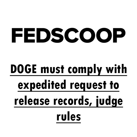 DOGE must comply with expedited request to release records, judge rules
