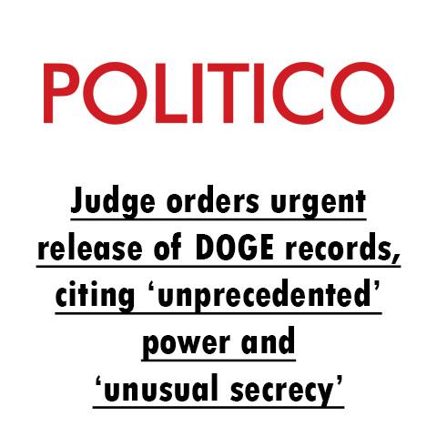 Judge orders urgent release of DOGE records, citing ‘unprecedented' power and ‘unusual secrecy'