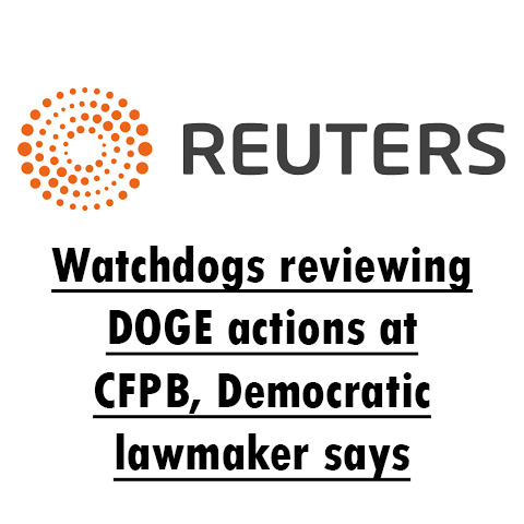 Watchdogs reviewing DOGE actions at CFPB, Democratic lawmaker says