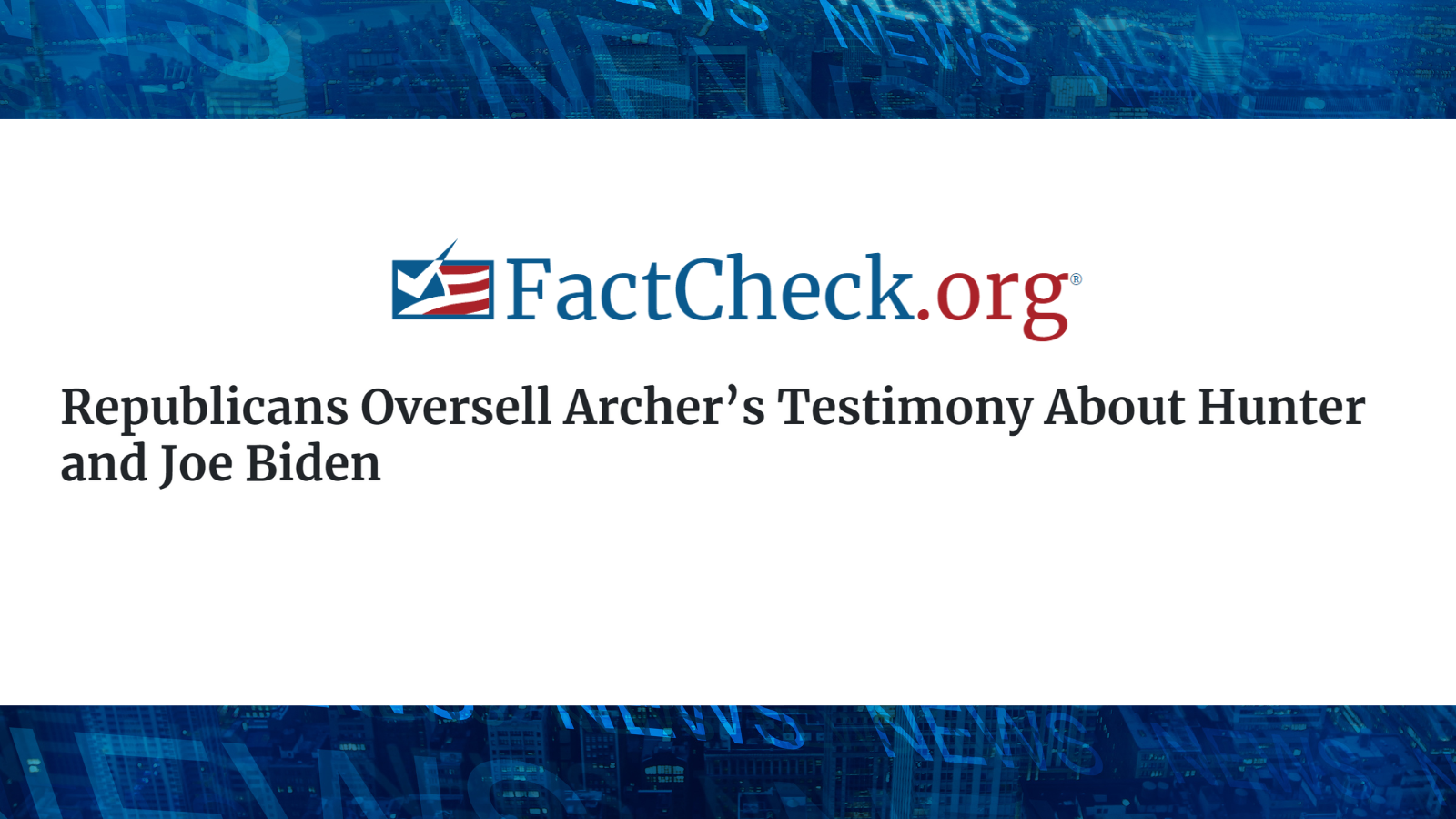 Republicans Oversell Archer’s Testimony About Hunter and Joe Biden