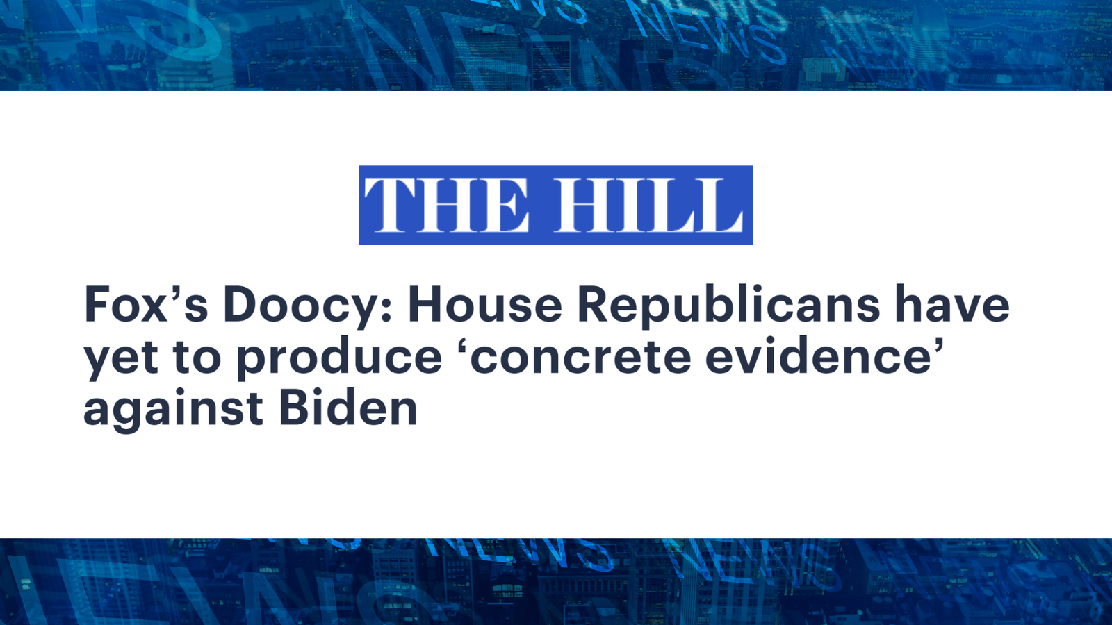 Fox’s Doocy: House Republicans have yet to produce ‘concrete evidence’ against Biden