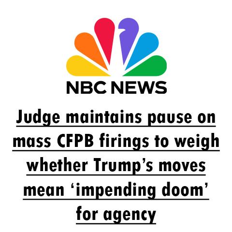 Judge maintains pause on mass CFPB firings to weigh whether Trump’s moves mean ‘impending doom’ for agency